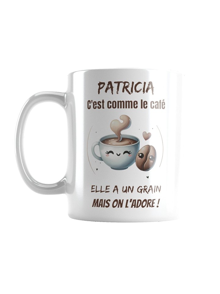 Patricia c'est comme le café elle a un grain mais on l'adore product image (2)