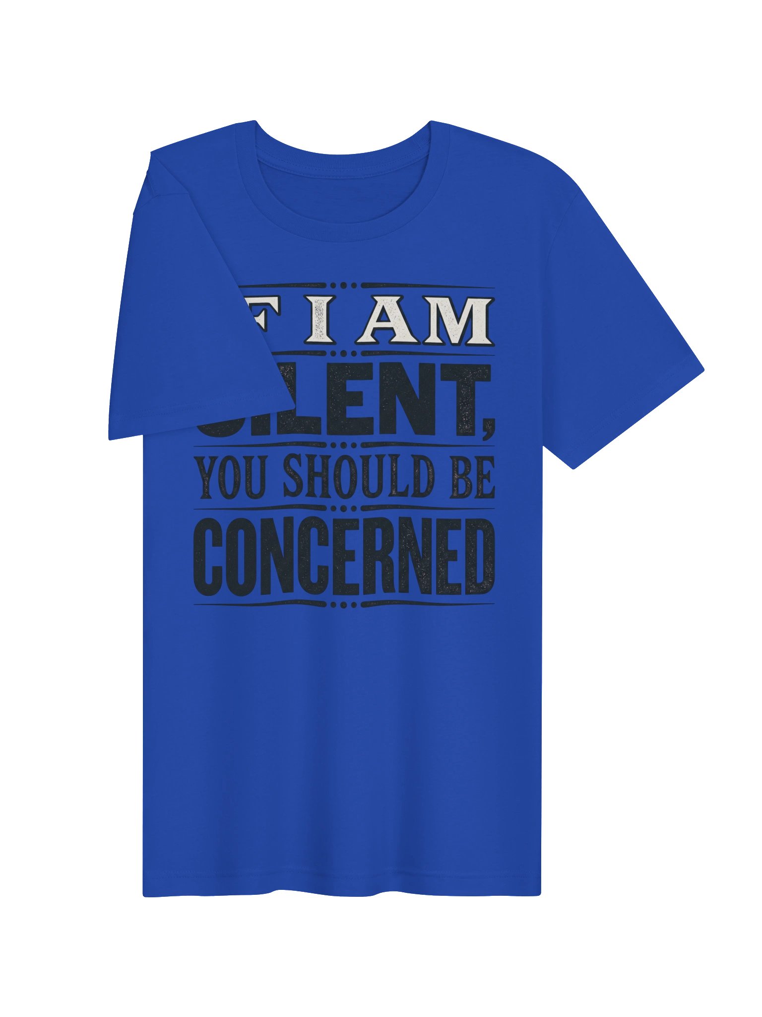 If I am Silent, you should be Concerned Statement Tee product image (16)