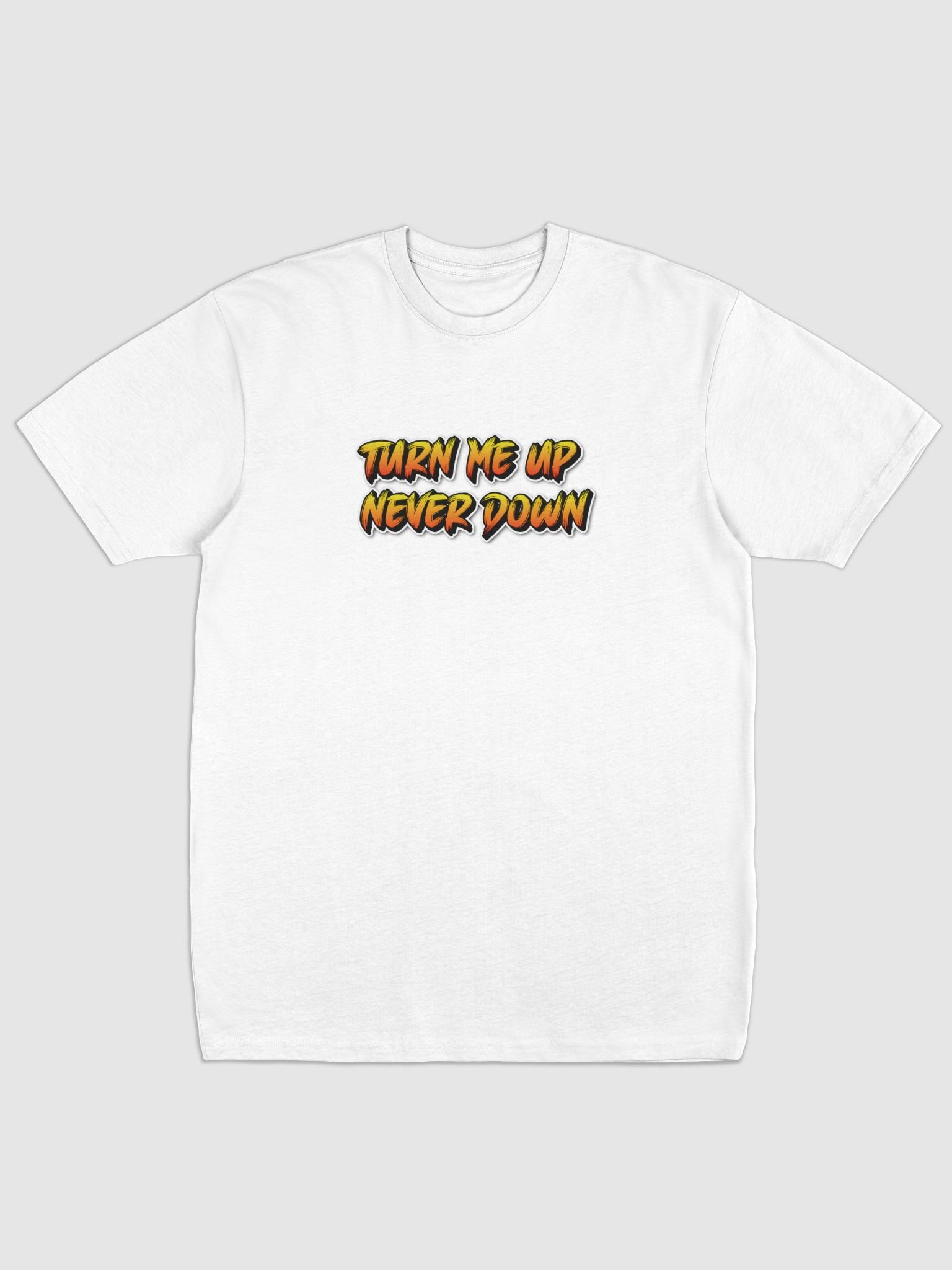 turn me up Tee product image (1)