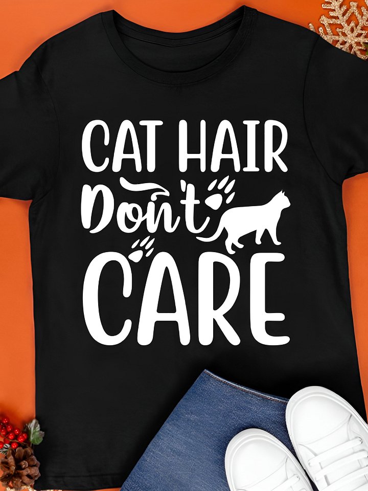 Cat Hair Don’t Care Shirt product image (1)