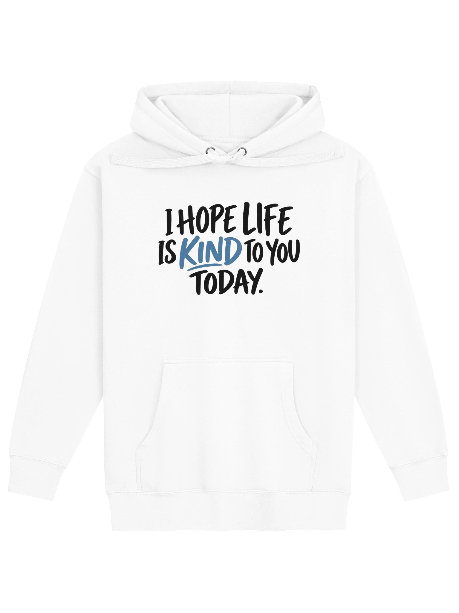 I Hope Life Is Kind to You Today Hoodie product image (1)