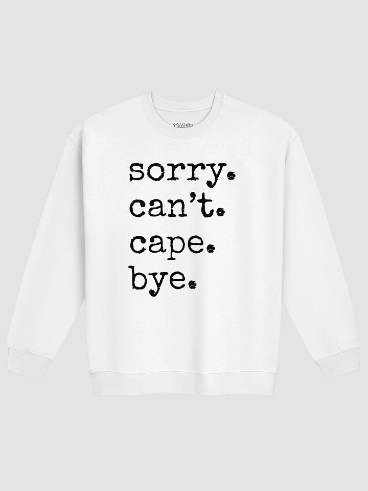 Sorry, Can't, Cape, Bye - Sweatshirt (Light) product image (4)