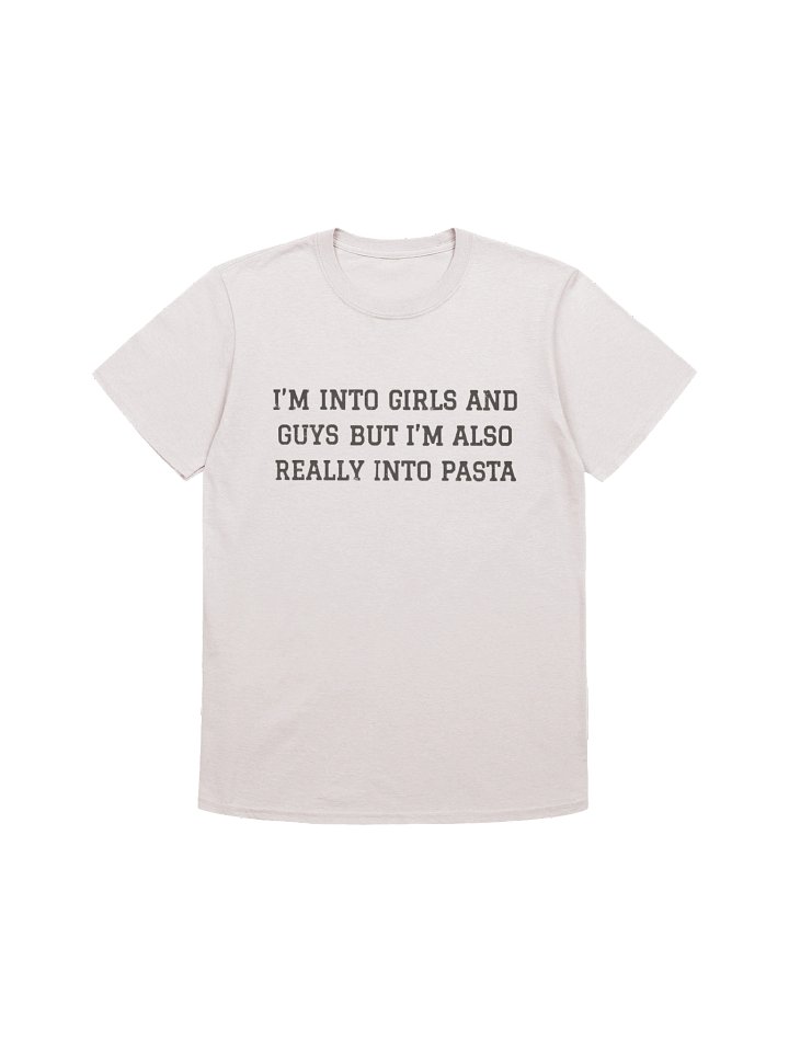 I’m Into Girls And Guys But I’m Also Really Into Pasta TShirt product image (1)