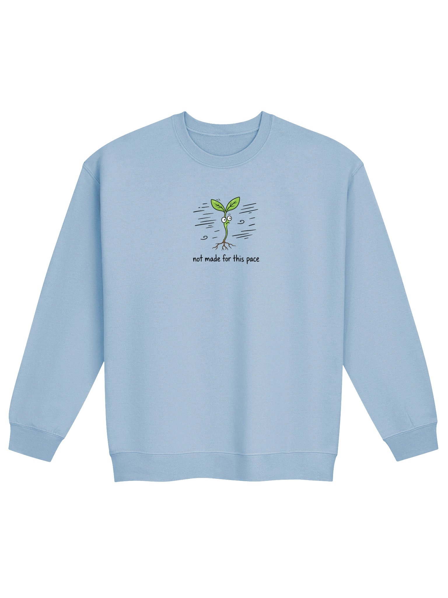 Not Made For This Pace | Seedling Sweatshirt product image (1)