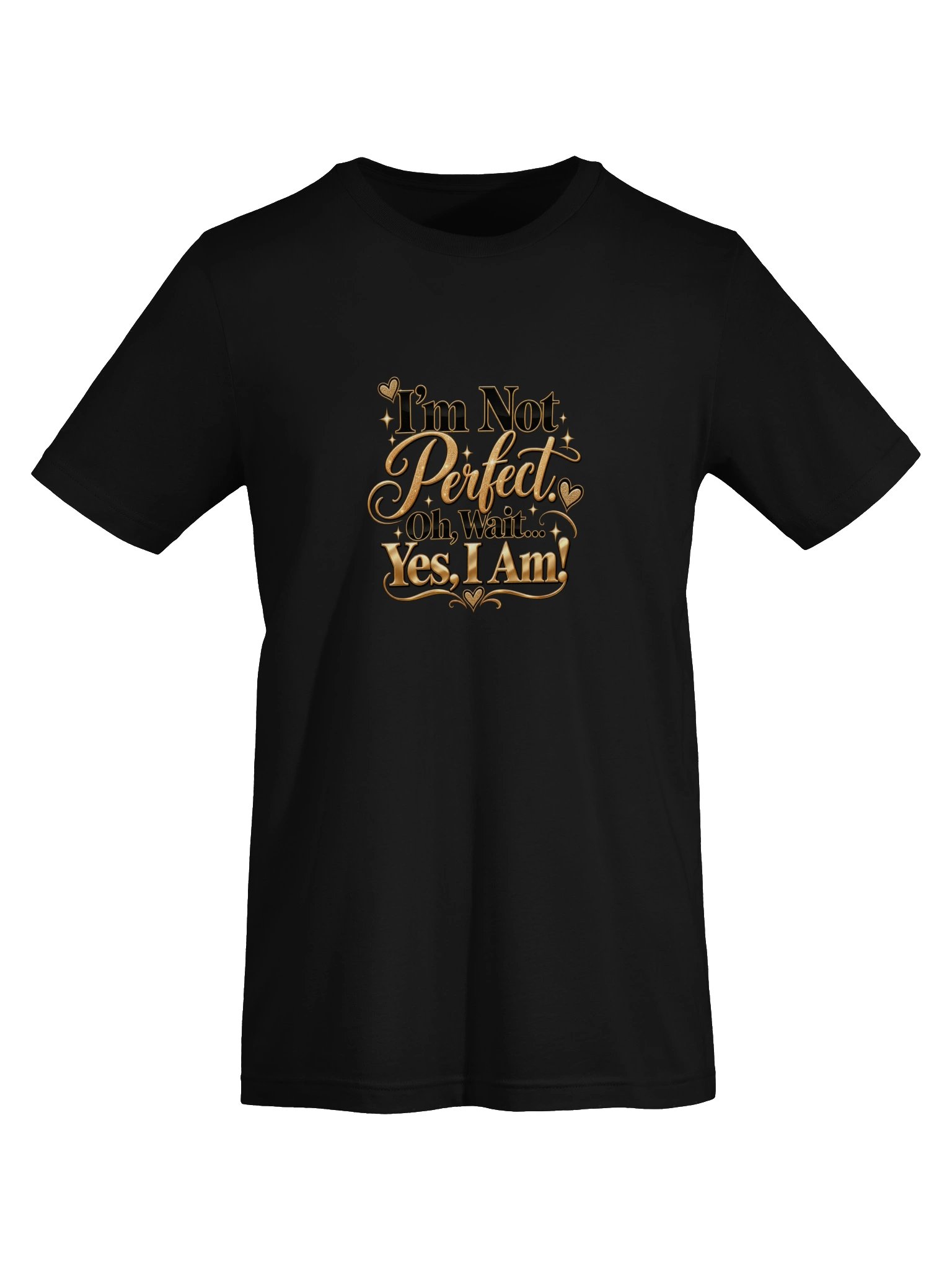 I’m Not Perfect… Yes, I Am! Gold Quote Tee product image (5)
