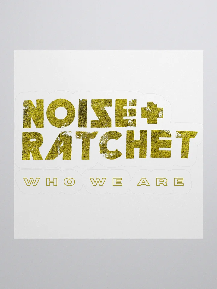Noise Ratchet - Who We Are Sticker product image (1)