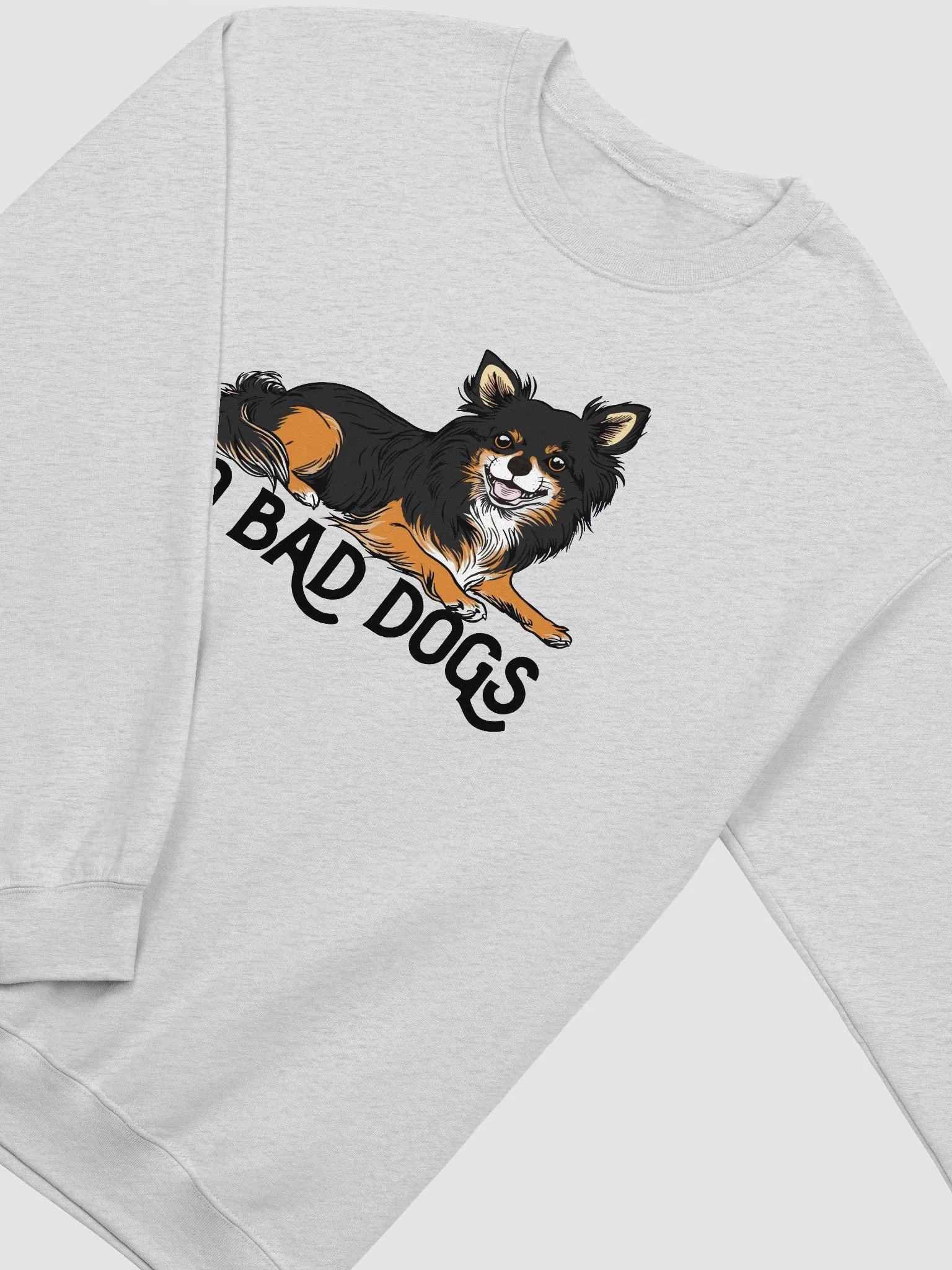 No Bad Dogs Sweatshirt of a Chihuahua(Longhaired - Tricolor) | Funny Shirt for Chihuahua Paw-rents product image (4)