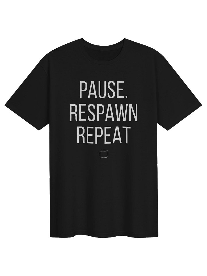 "PAUSE. RESPAWN REPEAT" T-Shirt product image (1)