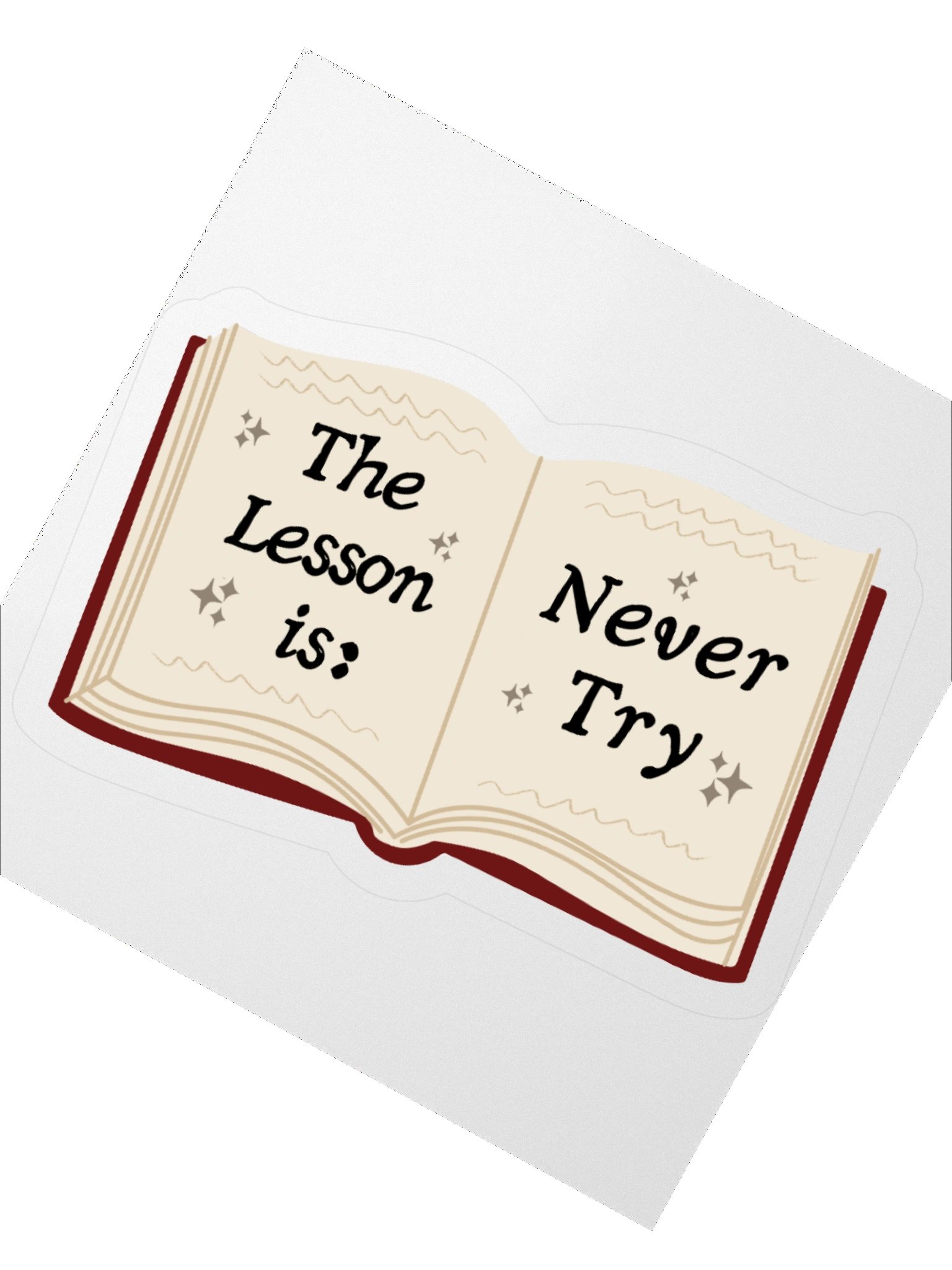 The Lesson is Never Try sticker product image (2)