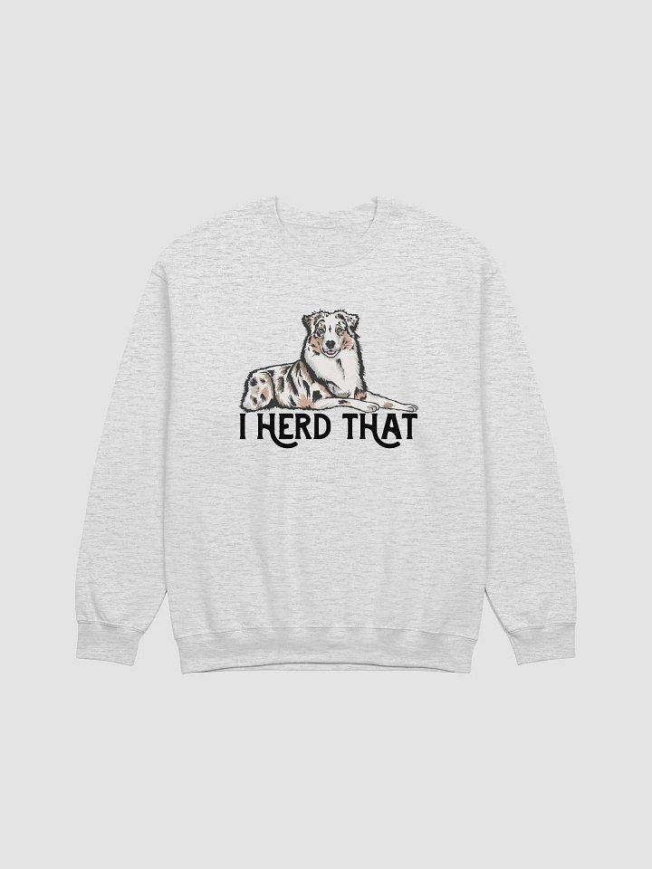 I Herd That Aussie Dog Sweatshirt for Australian Shepherd (Blue Merle) Dog Owners product image (1)