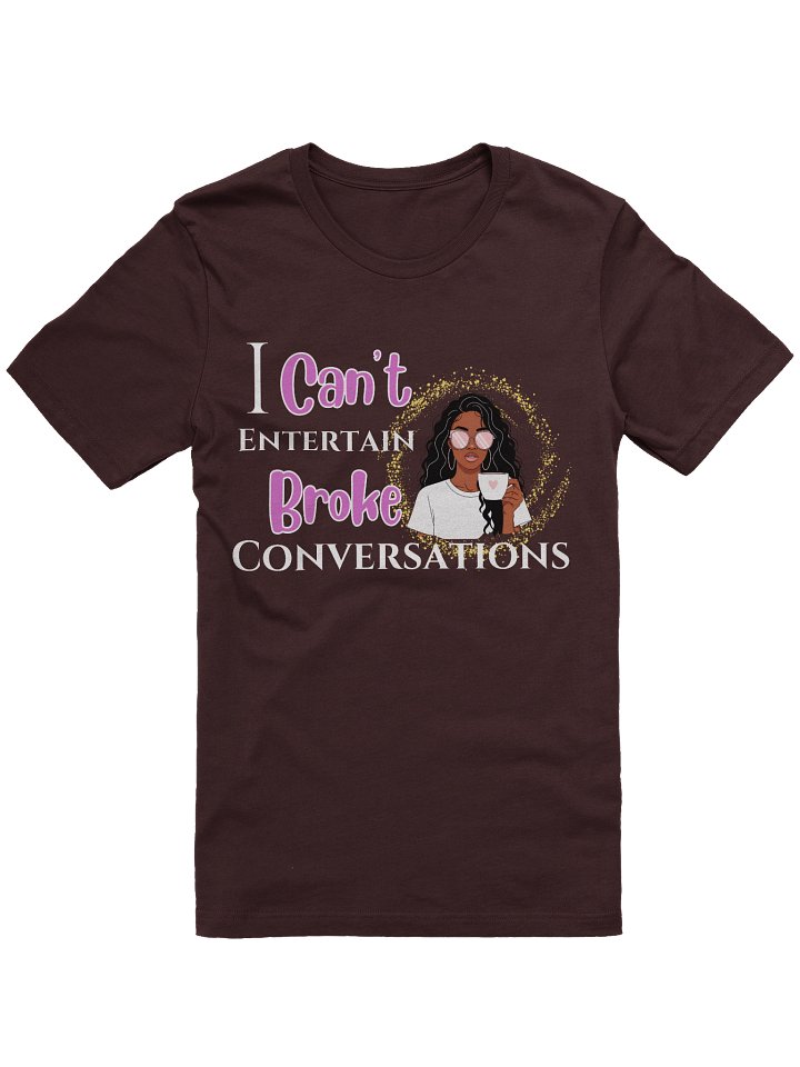 “I Can’t Entertain Broke Conversations T-Shirt – Hustle Mindset Graphic Tee for Women product image (2)
