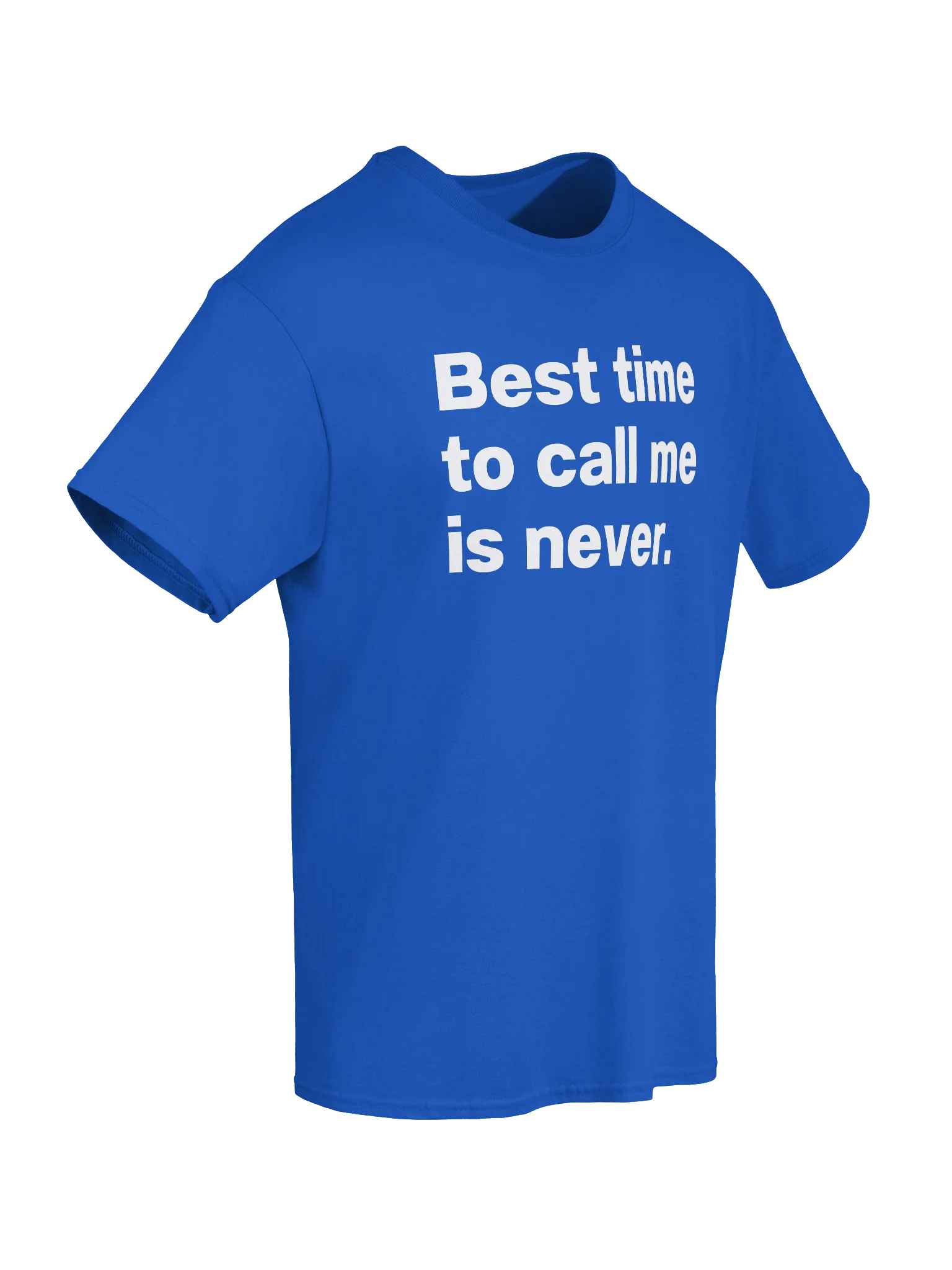 Best time to call me is never. Unisex Shirt product image (64)