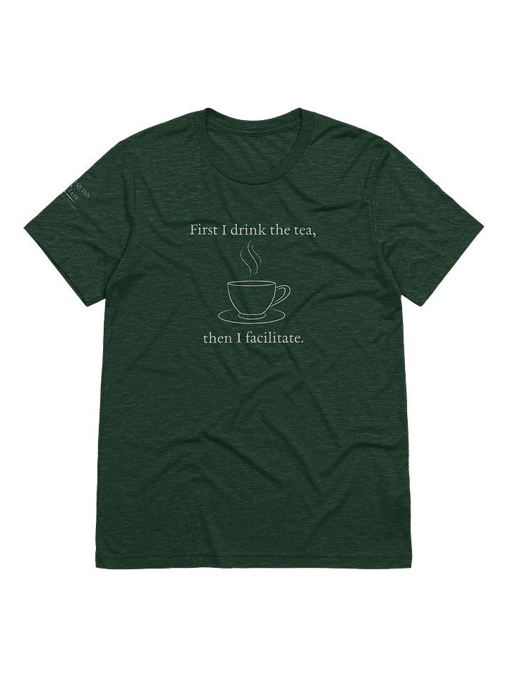First I Drink the Tea Tee product image (1)
