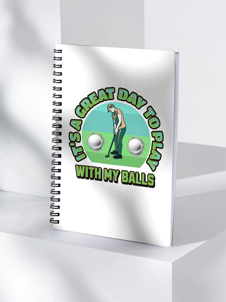 Its A Great Day To Play With My Balls Golfing Spiral Notebook product image (1)