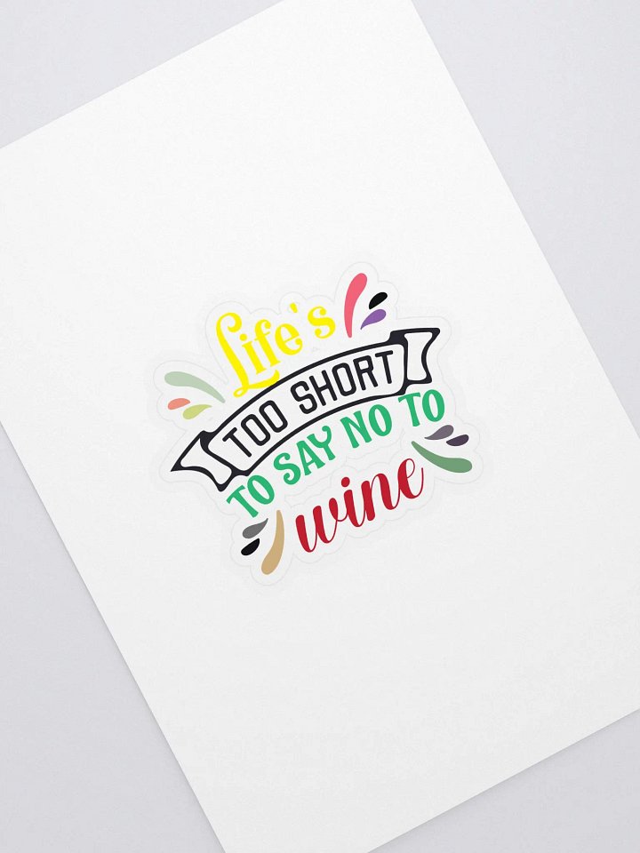 Life’s too short to say NO to Wine. product image (1)