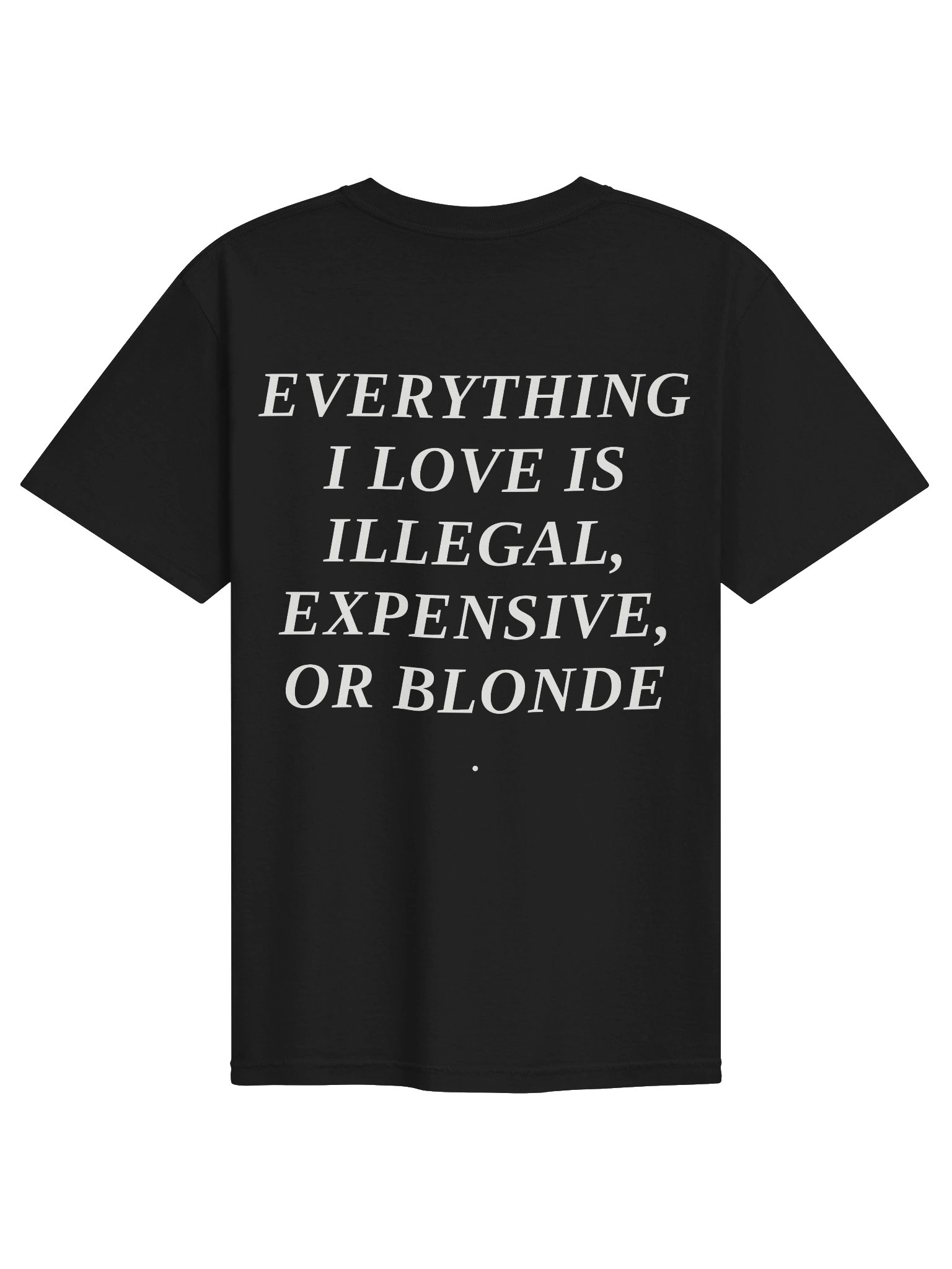 EVERYTHING I LOVE IS ILLEGAL, EXPENSIVE OR BLONDE product image (3)
