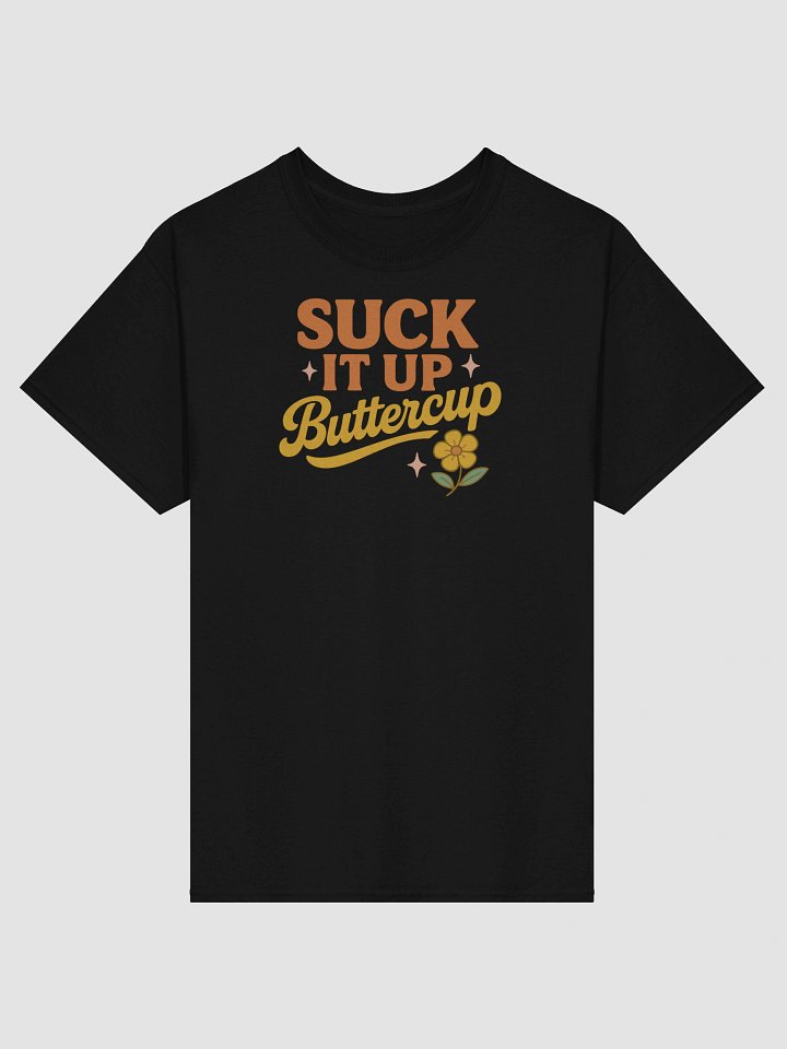 “Suck It Up, Buttercup” Retro Funny T-Shirt – Bright, Bold & Bossy product image (61)