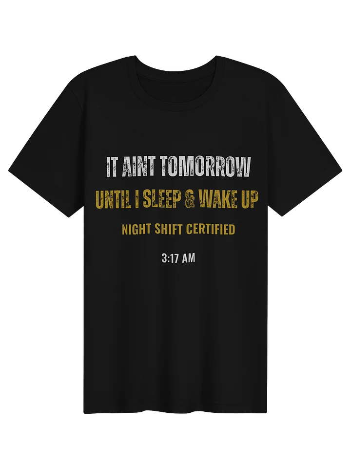 It Ain't Tomorrow Yet- Tee product image (1)