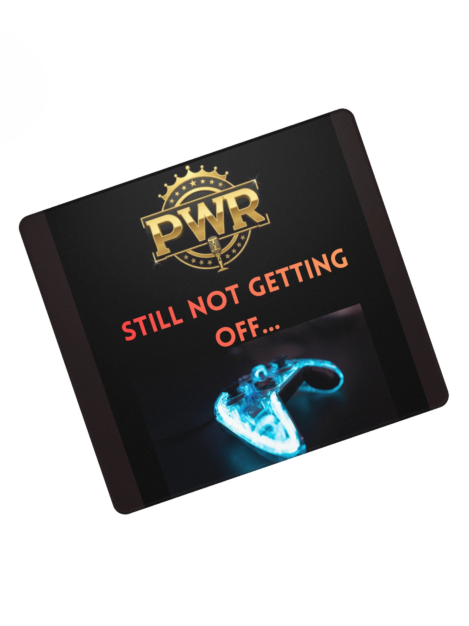 STILL NOT GETTING OFF MOUSEPAD product image (8)
