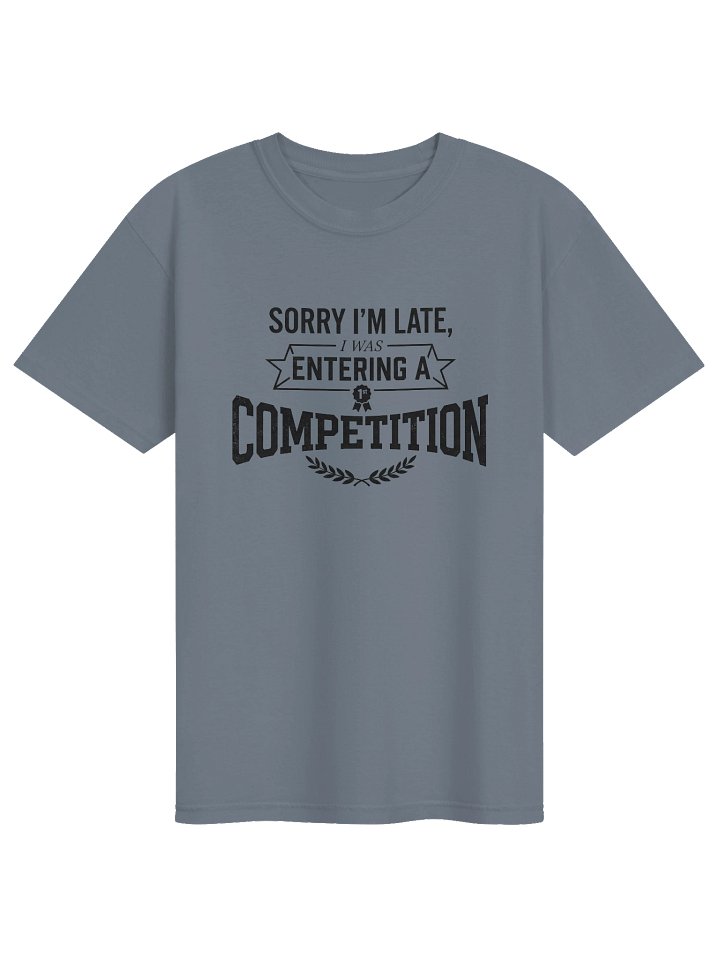 Sorry I’m Late Competition Tee product image (1)