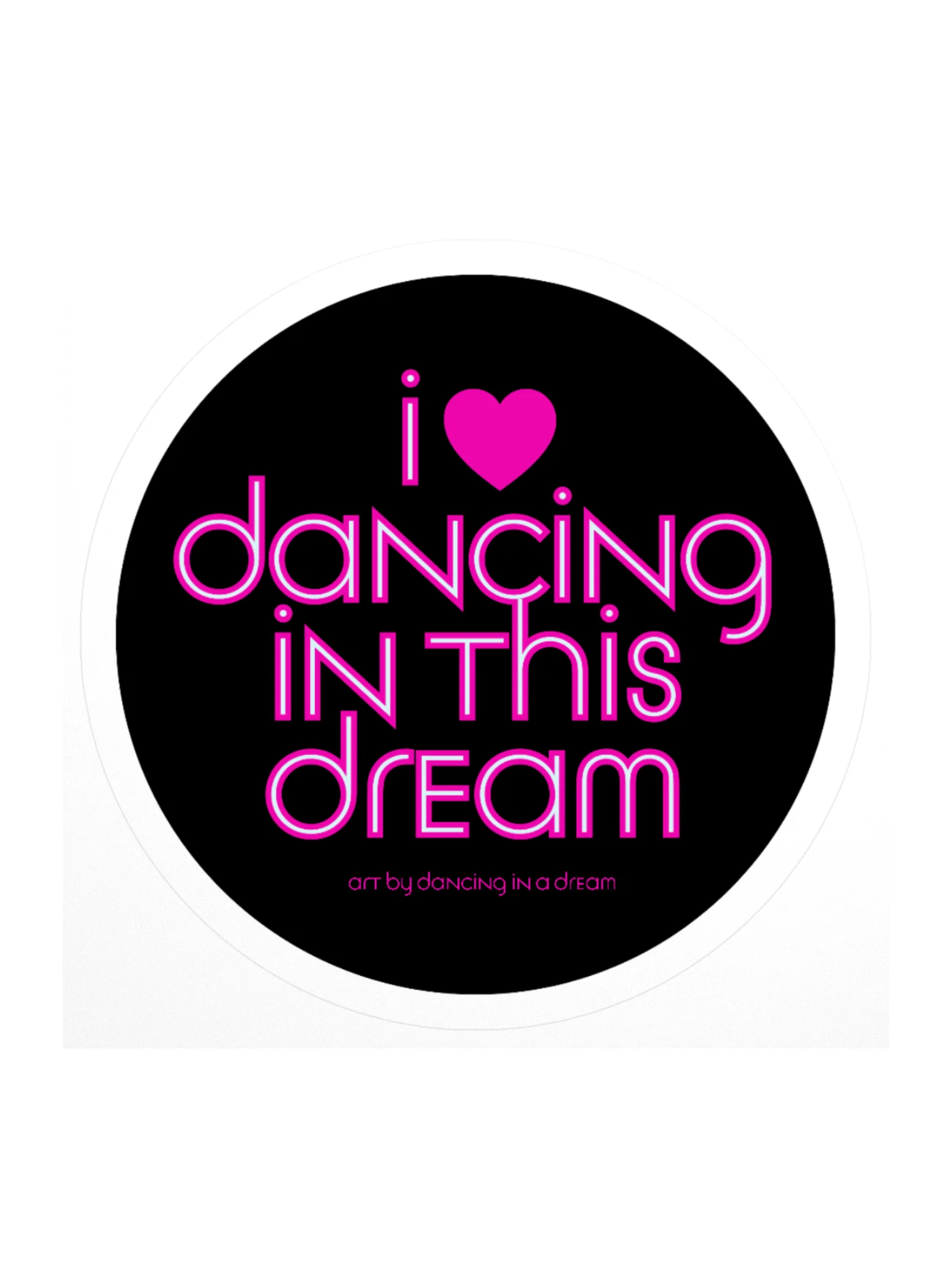 'I love dancing in this dream' sticker 5.5"x5.5" product image (1)