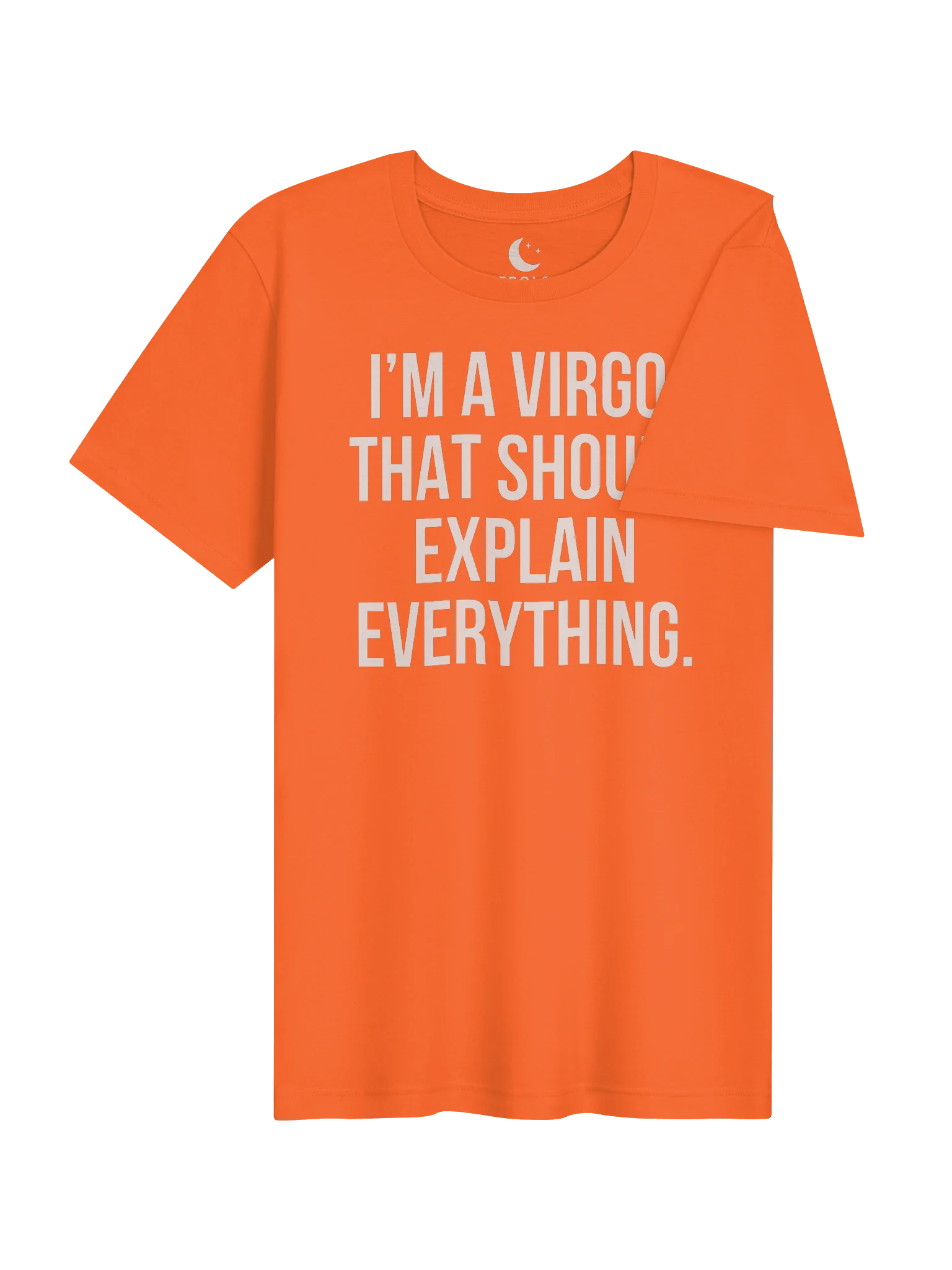 I’M A VIRGO. THAT SHOULD EXPLAIN EVERYTHING. T-SHIRT DESIGN product image (14)