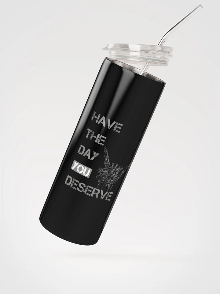 Day You Deserve Tumbler product image (2)
