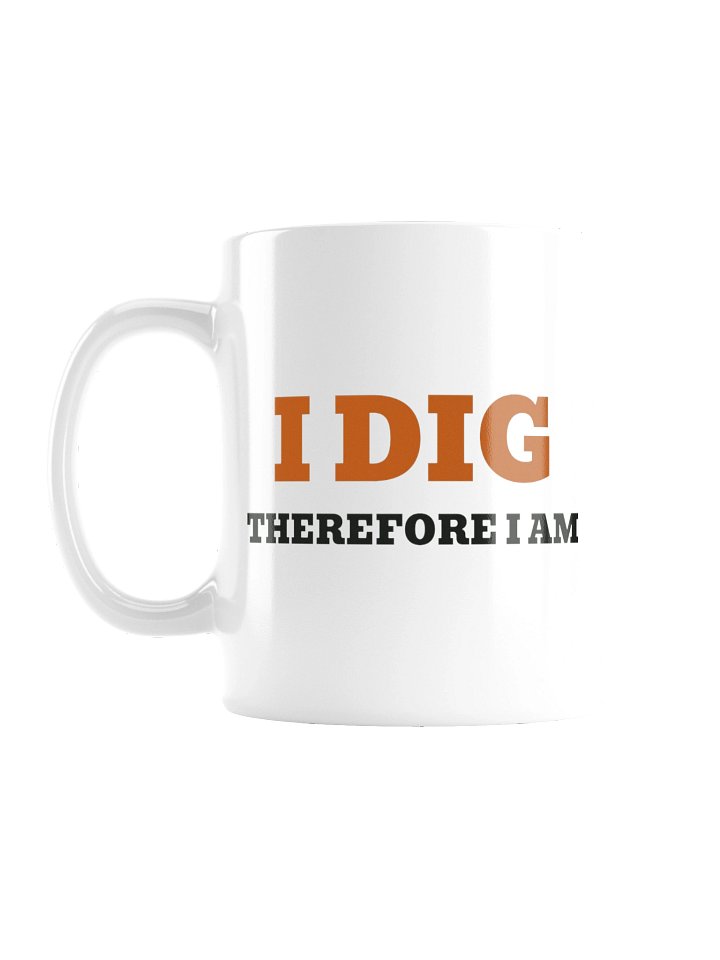 I dig therefore I am · Mug