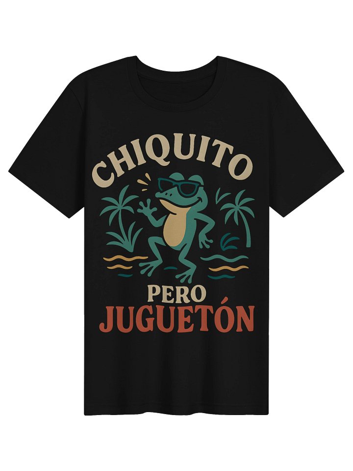 Chiquito Pero Juguetón Camiseta Unisex product image (1)