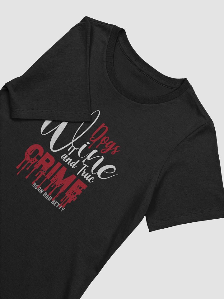 Dogs, Wine and True Crime Tee product image (2)