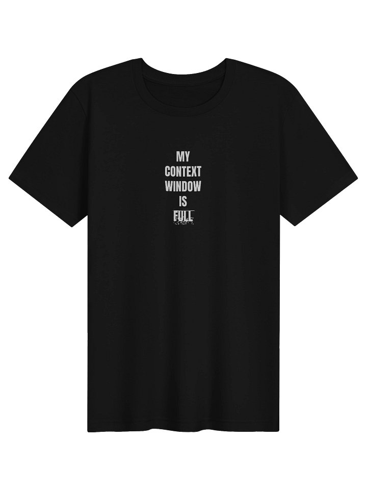 My Context Window Is Full Tee product image (1)