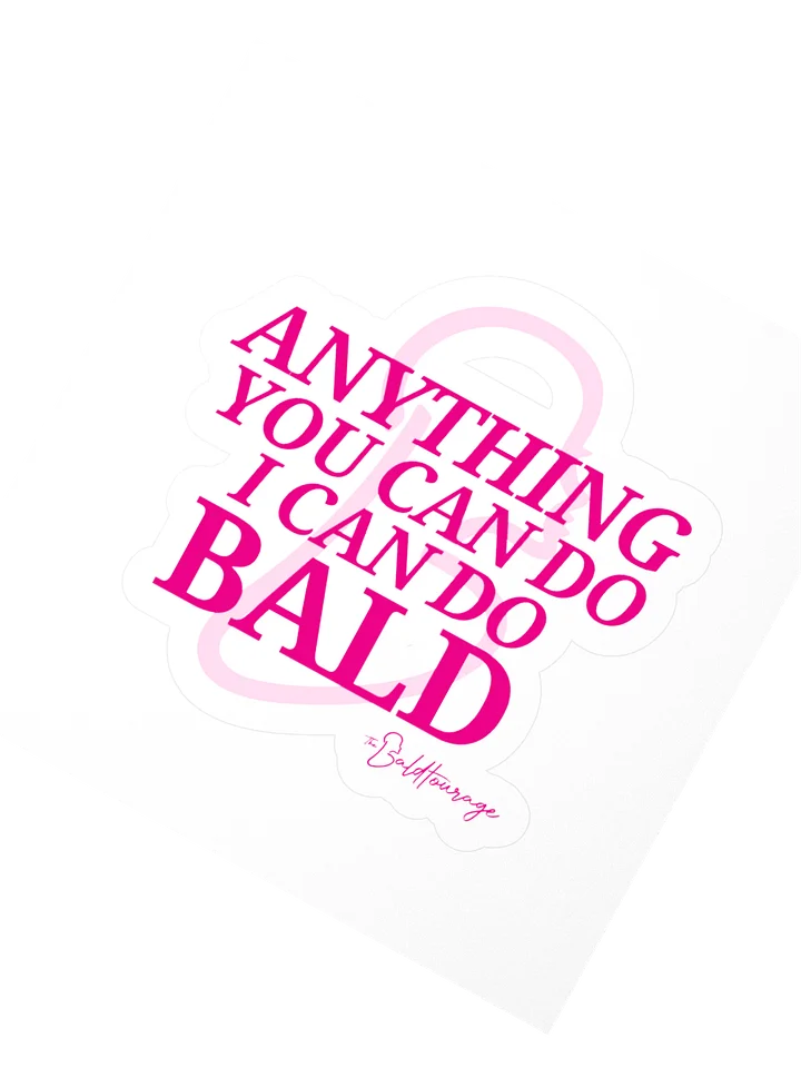 Anything You Can Do *I* Can Do Bald - Sticker product image (2)