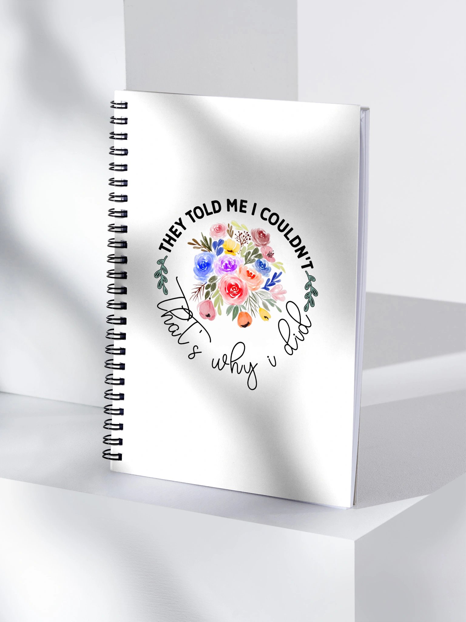 They Told Me I Couldn't. That's Why I Did Spiral Notebook product image (4)