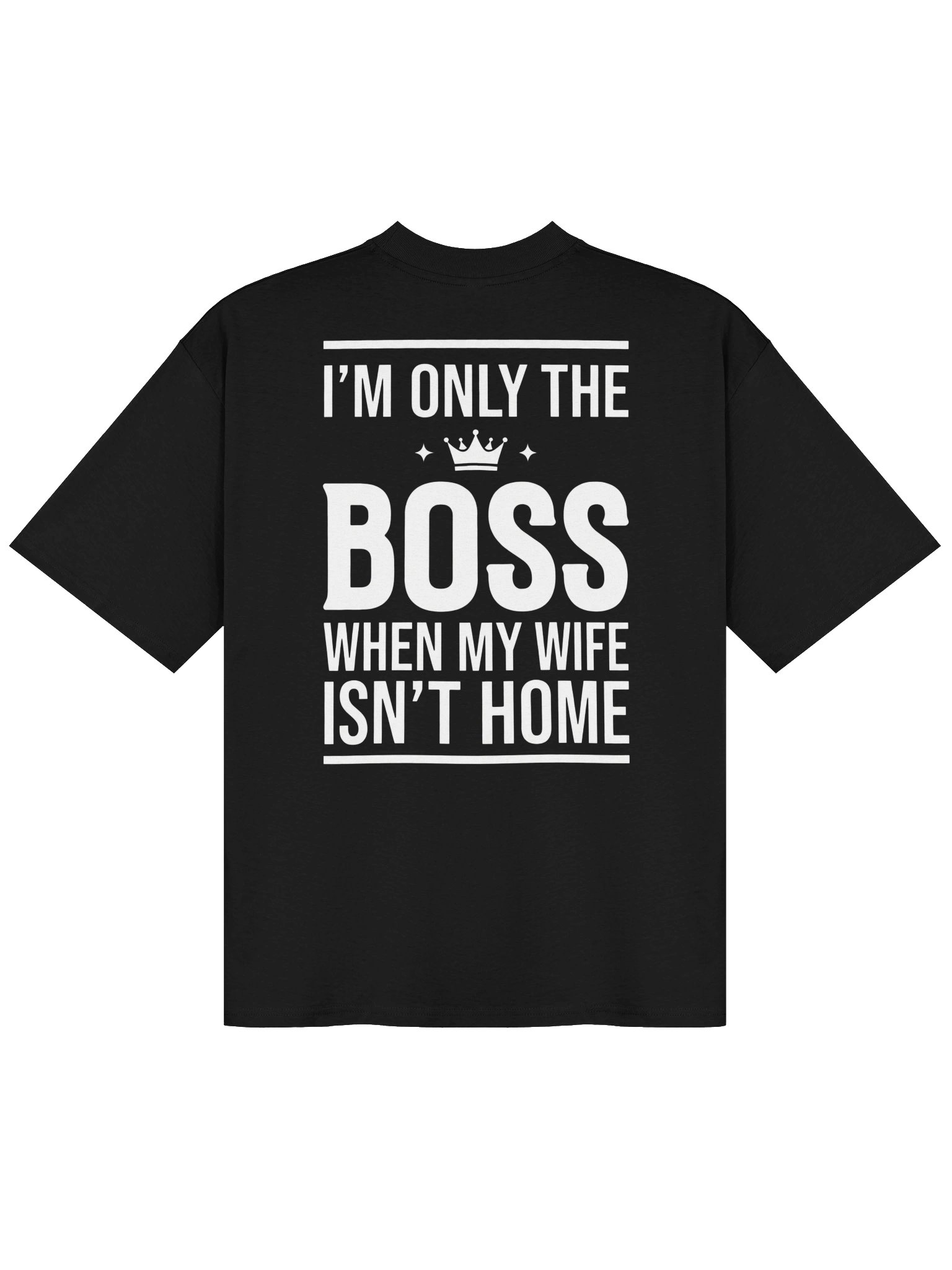 Funny Husband T-Shirt – I’m Only the Boss... product image (1)