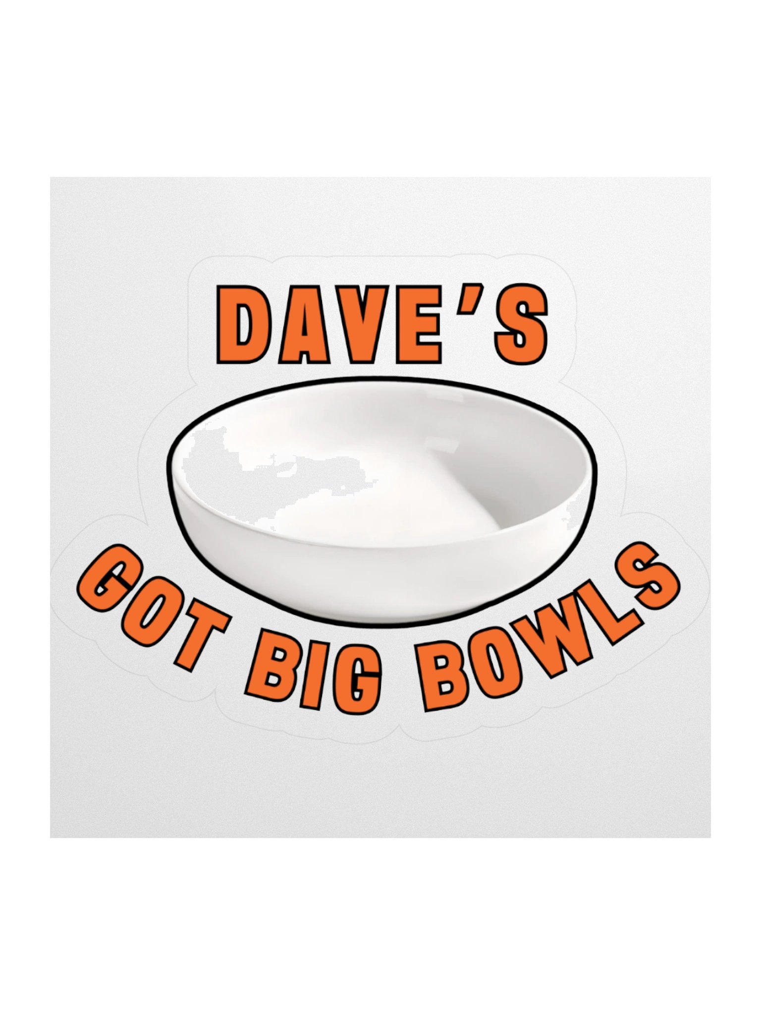 Dave's Got BIG Bowls Sticker product image (3)