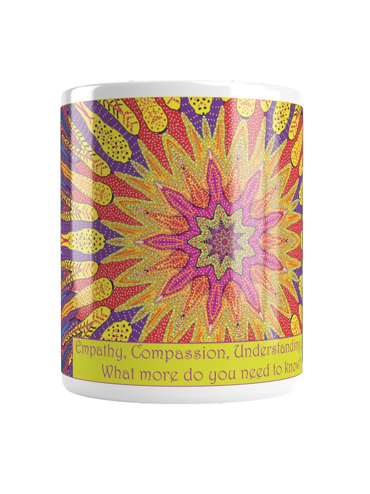 Inspirational mug: "Empathy, Compassion, Understanding, Love. What more do you need to know?" product image (1)