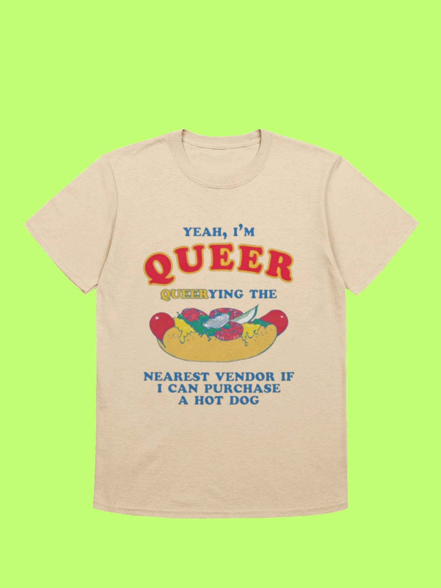 I’m Qu**r Querying Nearest Vendor For A Hot Dog Shirt product image (52)