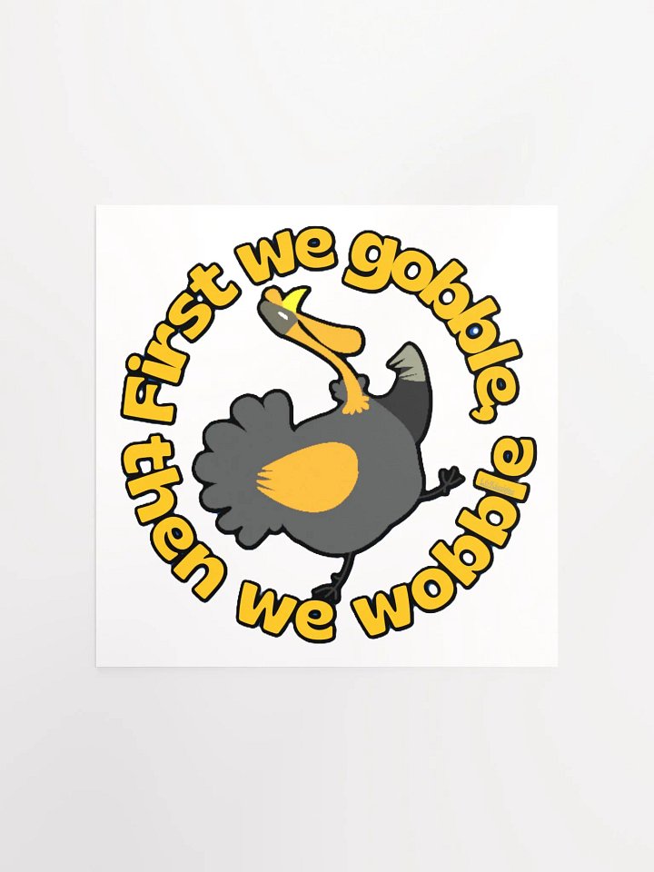 FIRST WE GOBBLE, THEN WE WOBBLE product image (1)