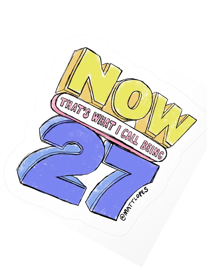 We're 27 Now Sticker product image (4)