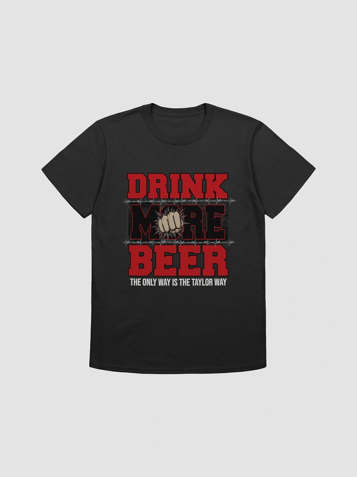 Taylor's Drink More Beer T-Shirt product image (1)