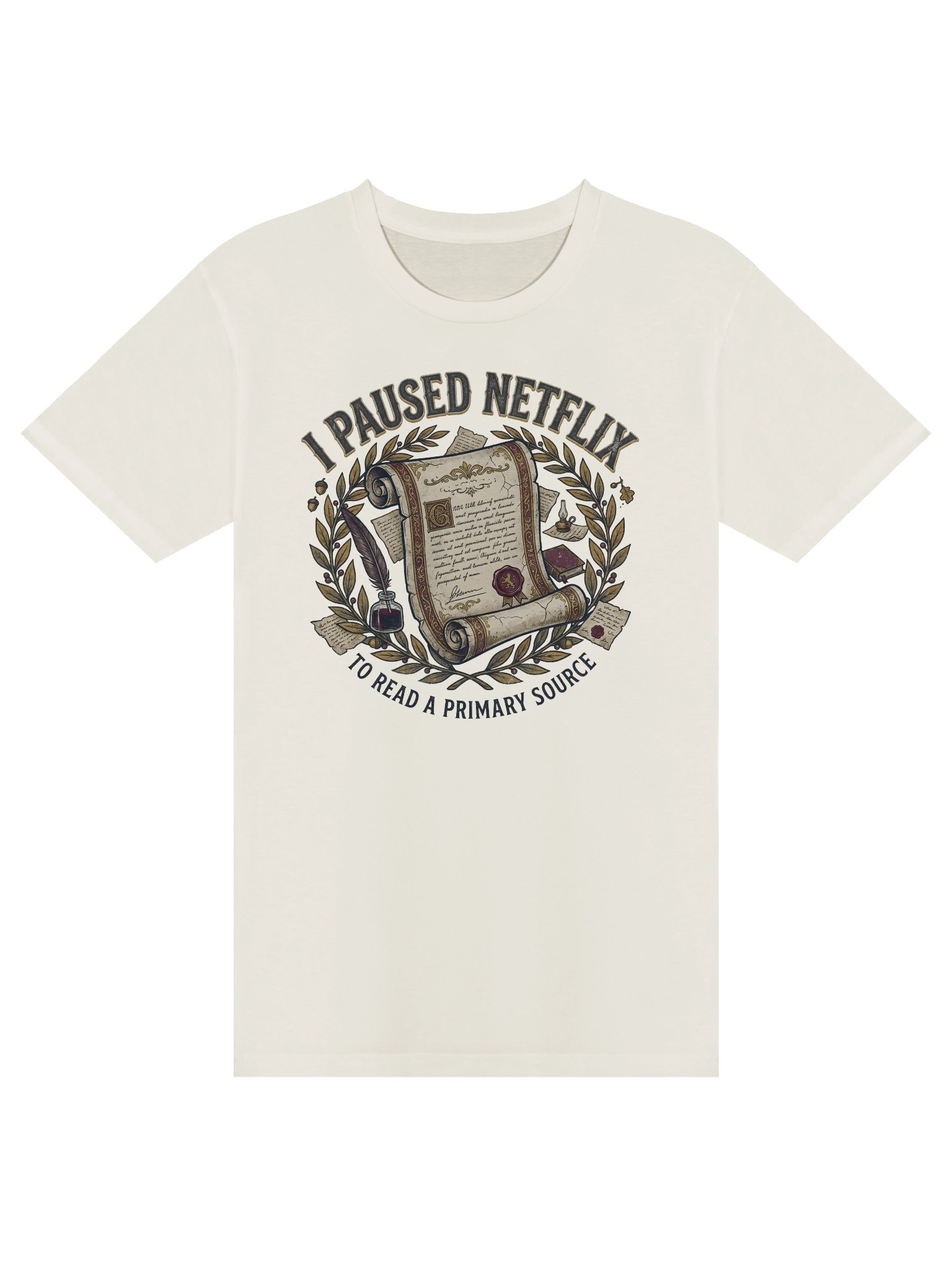 I Paused Netflix to Read a Primary Source T-Shirt product image (5)