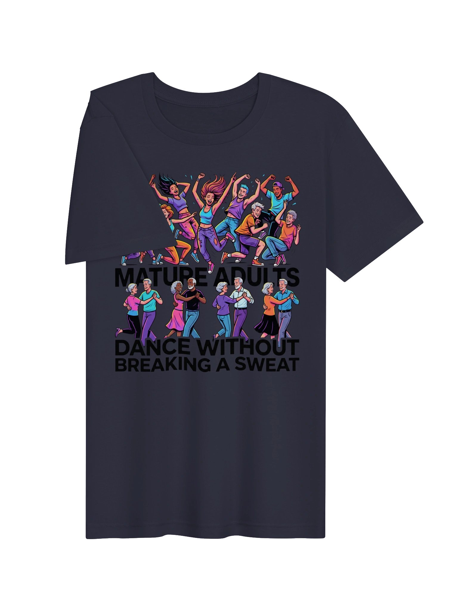Mature adults dance without breaking a sweat Statement Tee product image (20)