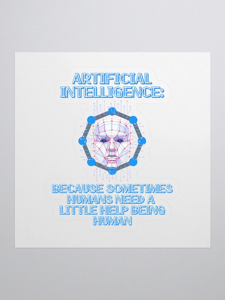 AI - Sometimes Humans Need Help Being Human Sticker product image (1)