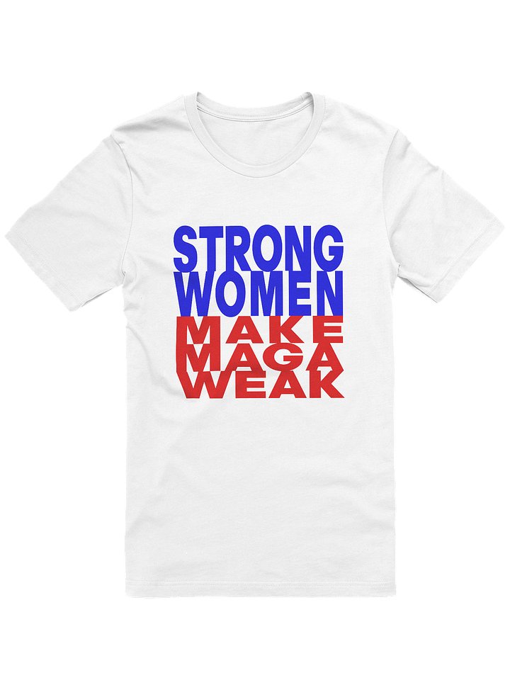 STRONG WOMEN MAKE MAGA WEAK - WOMEN'S FIT product image (1)
