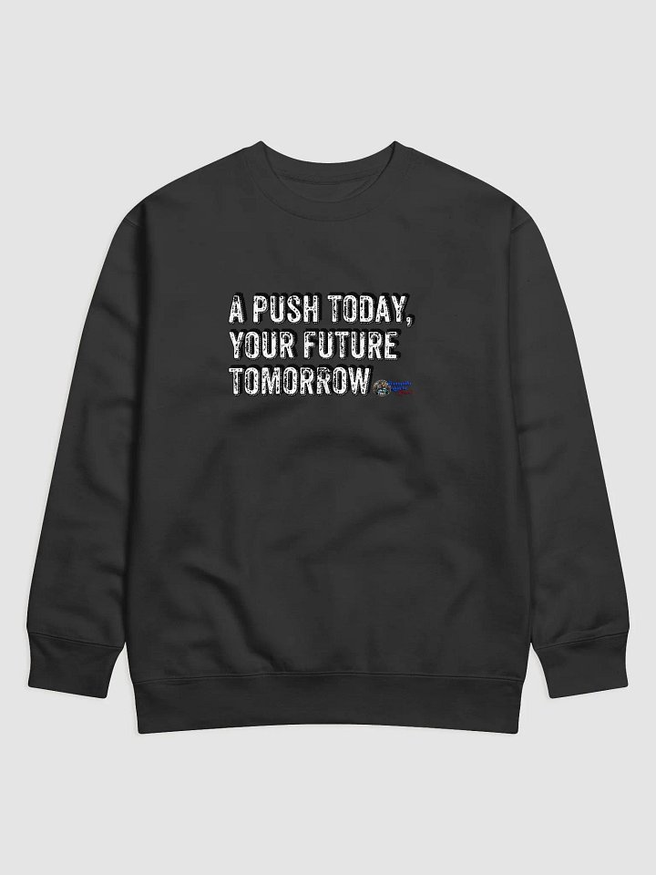 "A Push Today" Premium Crewneck Sweatshirt - Tranquilo Quieto Brand product image (1)