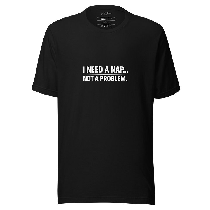 I Need A Nap… Not A Problem. | Funny Relatable Tee | GBMT by Anthony Johnson Sr product image (1)