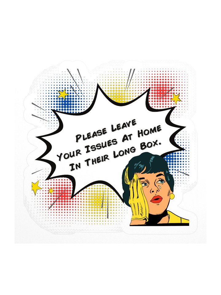 Please Leave Your Issues At Home In Their Long Box Kiss-Cut Sticker product image (1)