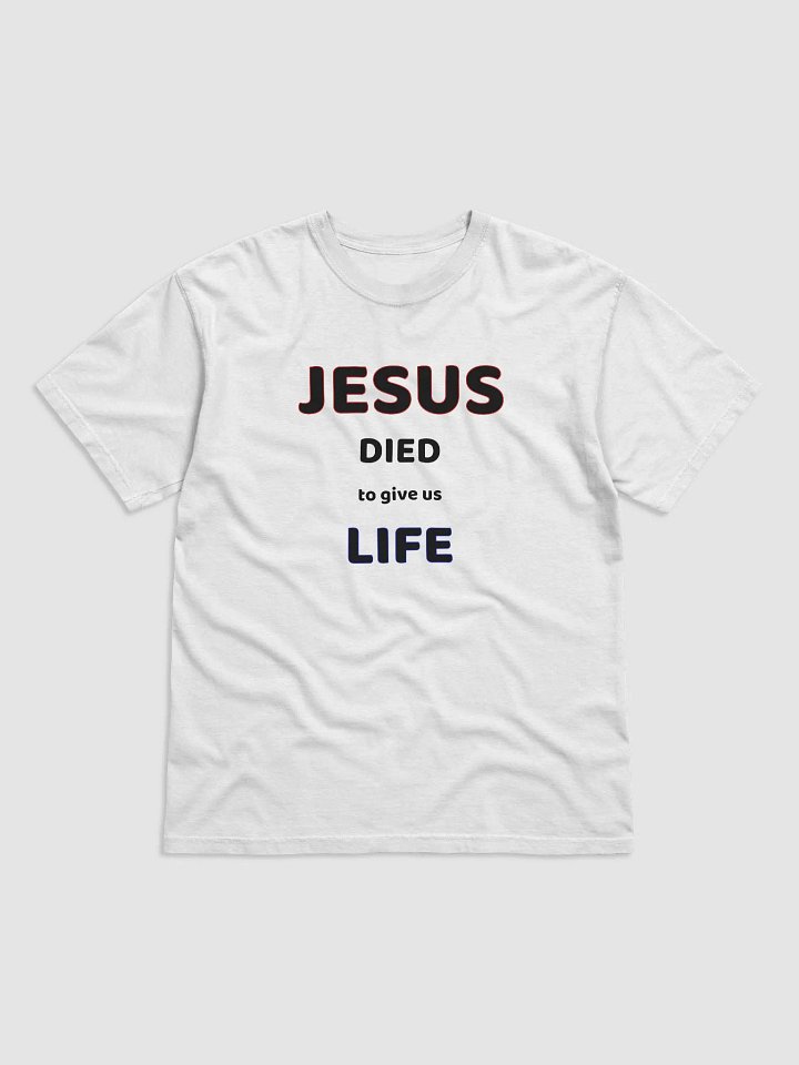 JESUS DIED TO GIVE US LIFE. Divine Life Graphic Tee product image (1)
