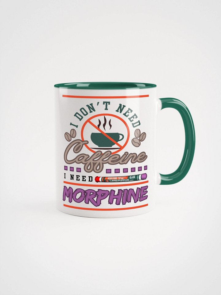 I don't need Caffeine Ceramic Mug with Colour product image (3)
