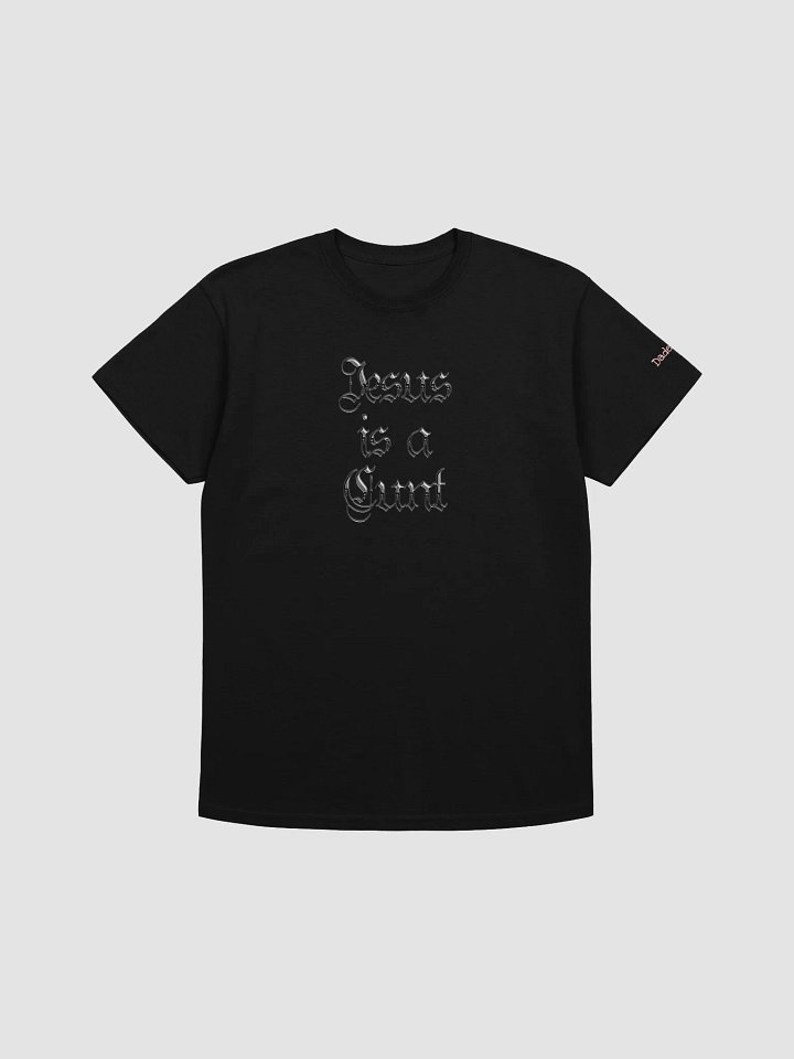 Jesus Is A Cunt product image (1)